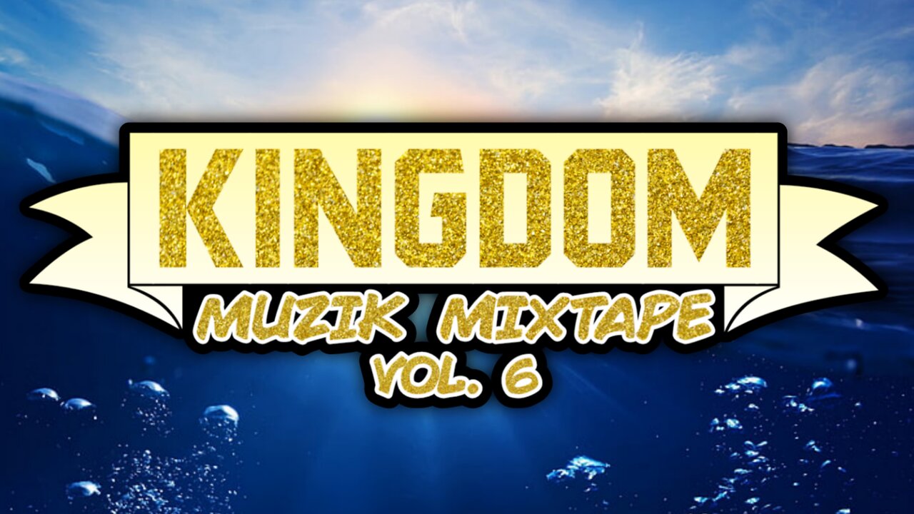 Kingdom MuziK Mixtape Vol 6