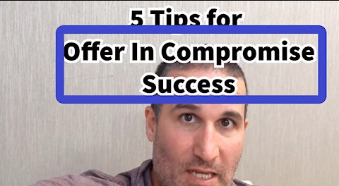 5 Tips For Offer In Compromise Success by a Tax Attorney
