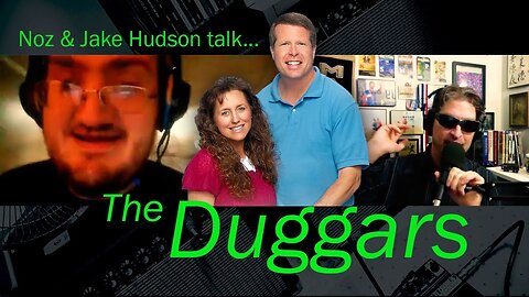 Noz & Jake Hudson talk the Duggars