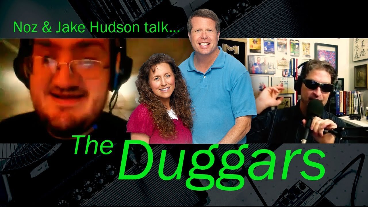 Noz & Jake Hudson talk the Duggars