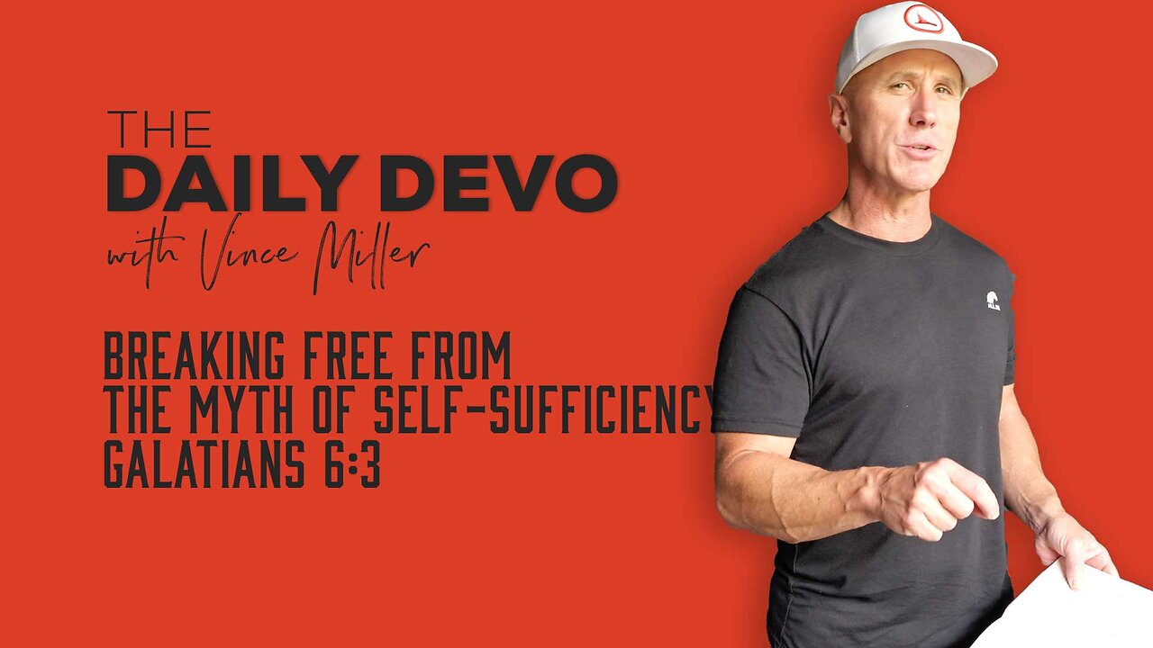 Breaking Free from the Myth of Self-Sufficiency | Galatians 6:3