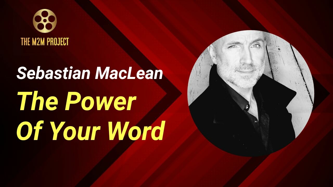 Sebastian MacLean: The Power Of Your Word