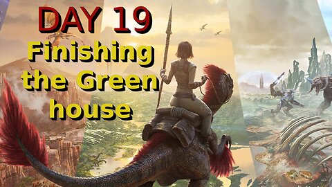 Ark Survival Ascended - The Island - Day 19: Finishing the Greenhouse