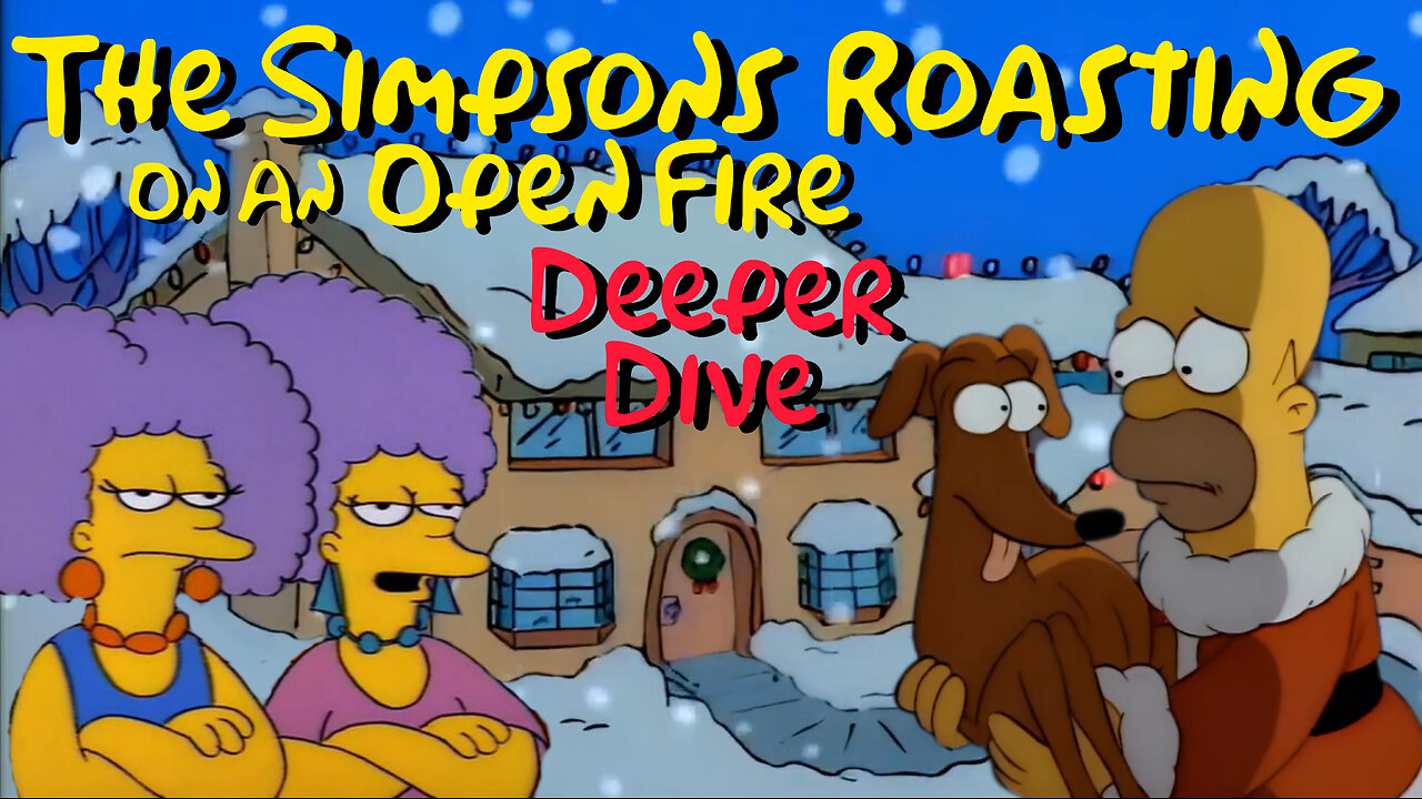 Simpsons Roasting On An Open Fire: Deeper Dive