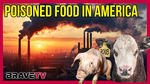 Brave TV - Ep 1853 - Poisoned American Food Equals Chronic Disease