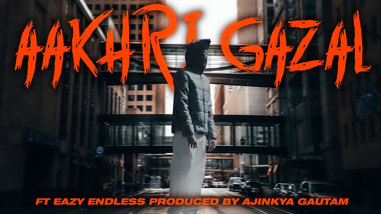 Aakhri Gazal - Eazy endless | Ajinkya Gautam