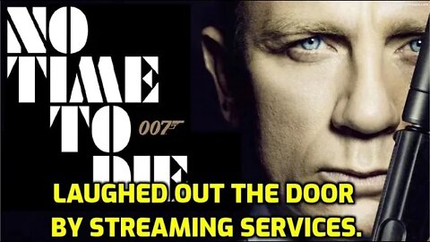 NO TIME TO DIE - JAMES BOND 007 MOVIE LAUGHED AT BY NETFLIX, APPLE AND AMAZON - NINJA KNIGHT