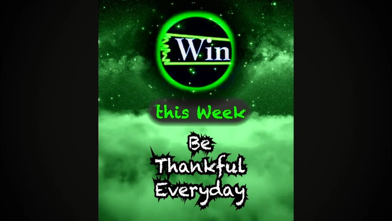 Win this Week - Be Thankful Everyday