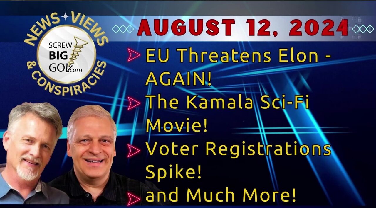 EU Issues Threat to Elon! The Kamala Show is a Show! More Voters Register! And More!