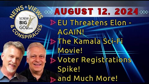 EU Issues Threat to Elon! The Kamala Show is a Show! More Voters Register! And More!