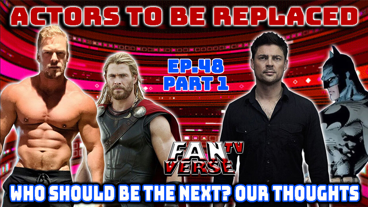 DC / MARVEL ACTORS WHO CAN BE REPLACED. Ep. 48, Part 1