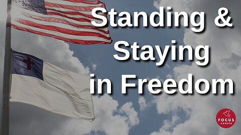 Standing and Staying in Freedom