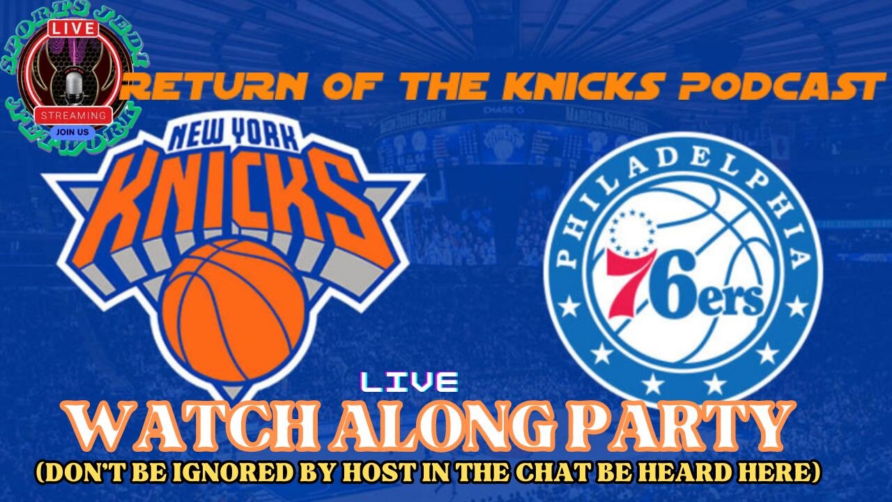 🏀NBA ACTION New York Knicks Vs 76ers LIVE Watch Along Party: Predict The Winner with the chat!