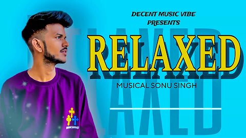 Musical Sonu Singh | Relaxed | Offcial audio