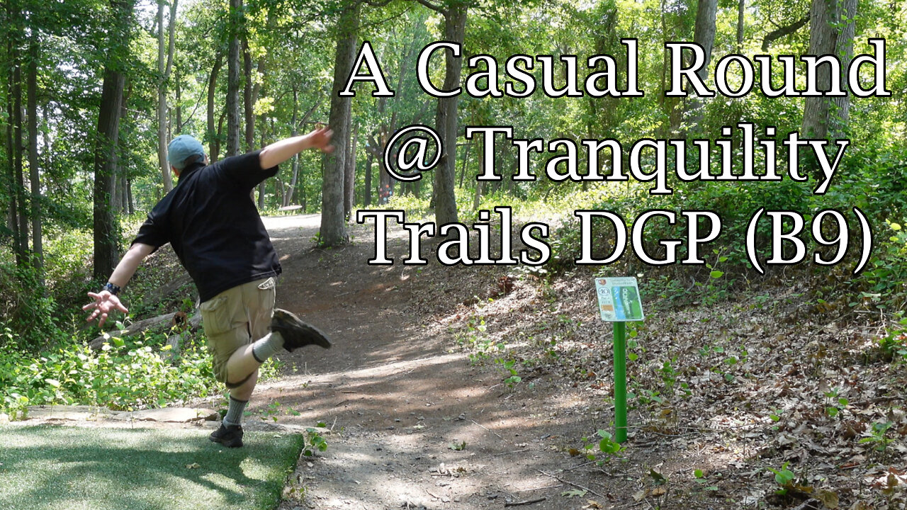 A Casual Round @ Tranquility Trails DGP (B9)