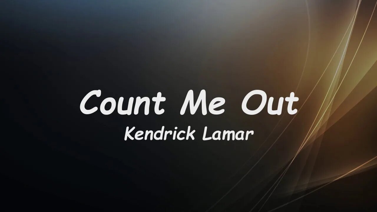 Kendrick Lamar - Count Me Out (Lyrics)