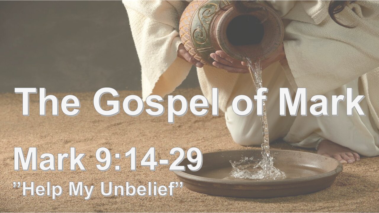 Mark 9:14-29 "Help My Unbelief" - Pastor Lee Fox (final edit)