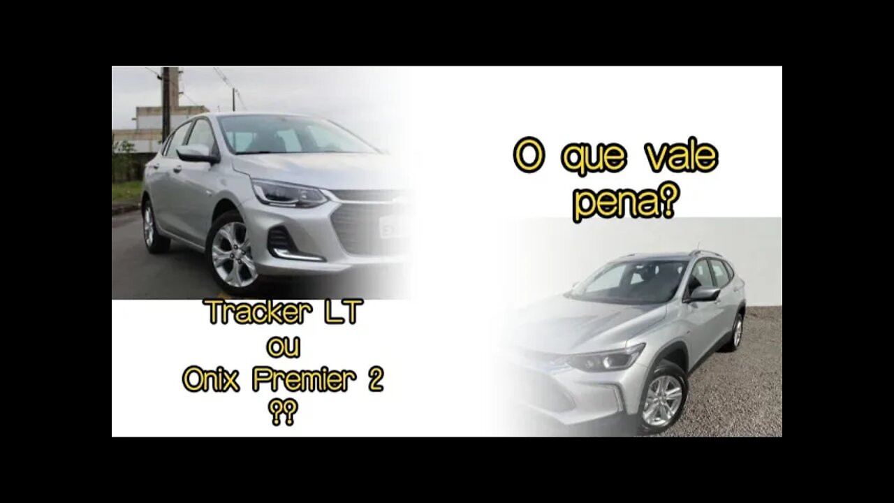 O que vale a pena ? Tracker LT ou Onix Premier 2.