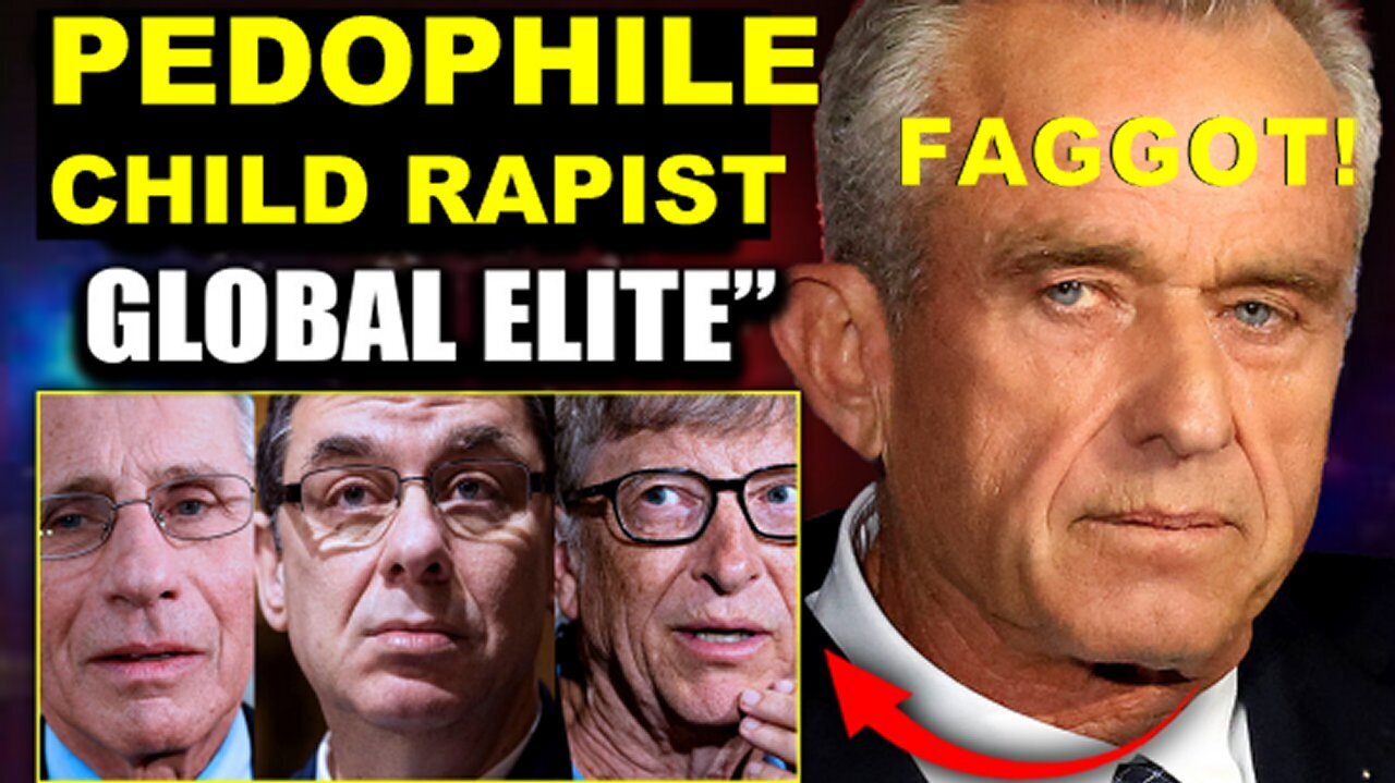 Pedophile Faggot RFK Jr. Have 'Evidence' To Lock Up CDC and Big Pharma Execs for LIFE!