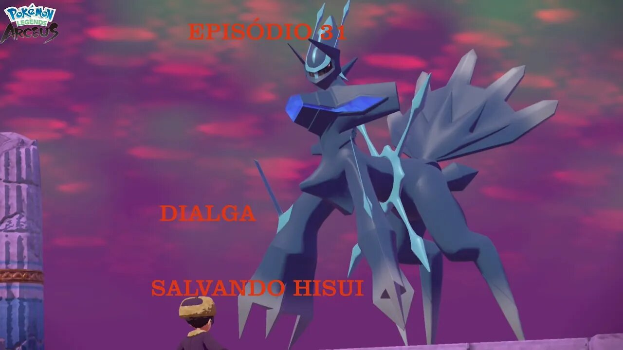 POKEMON LEGENDS ARCEUS EP 31 DIALGA