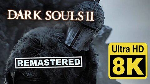 Dark Souls 2 Announcement Trailer 8K (Remastered with Neural Network AI)