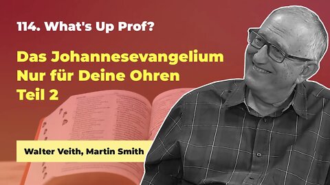 114. Johannesevangelium - Nur für eure Ohren bestimmt - Teil 2 # Walter Veith # What's Up Prof?