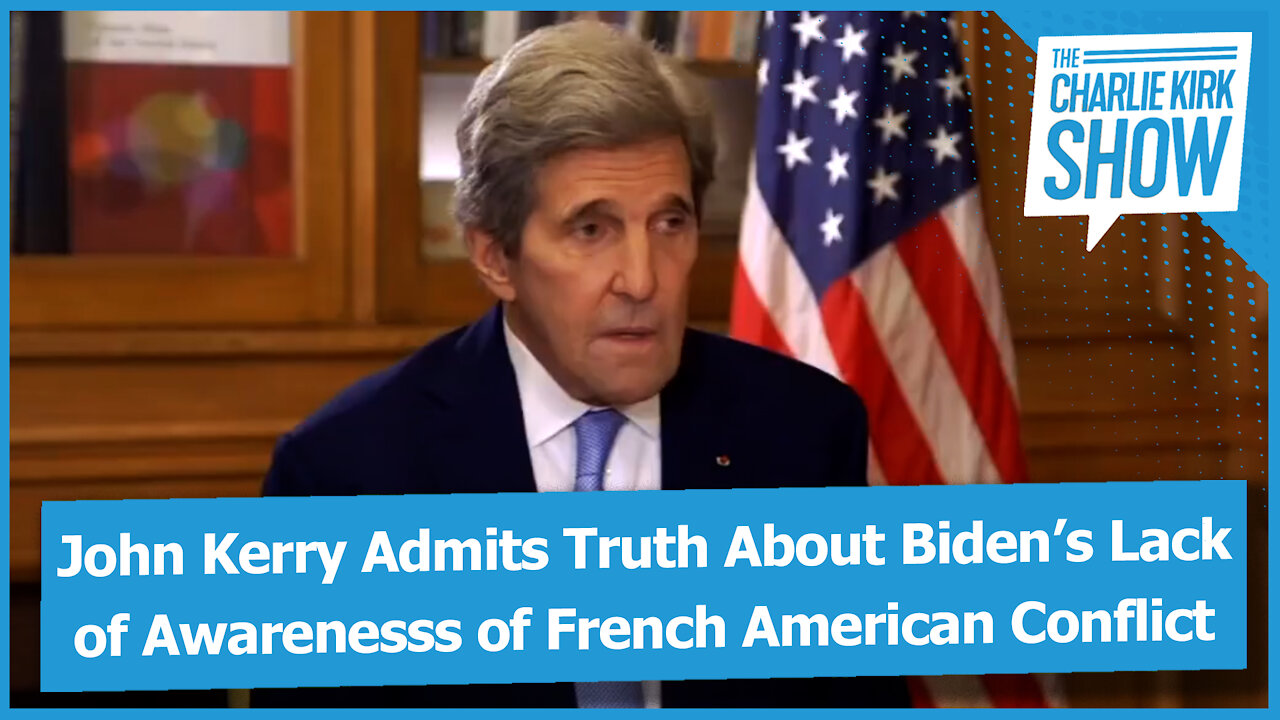 John Kerry Admits Truth About Biden’s Lack of Awarenesss of French American Conflict