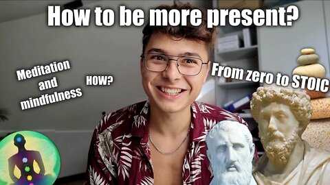 How to be present? - Meditation and mindfulness - From zero to STOIC - #002