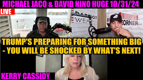 Kerry Cassidy, Nino Rodriguez & Michael Jaco HUGE INTEL 10/31💥 Trump's Preparing For Something Big