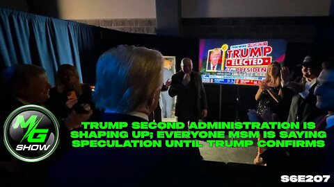 Trump Second Administration is Shaping Up; Everyone MSM is Saying Speculation Until Trump Confirms