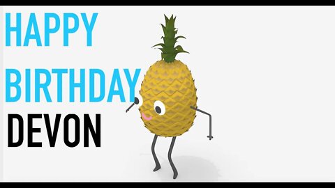 Happy Birthday DEVON! - PINEAPPLE Birthday Song