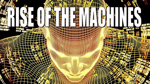 Rise of The Machines