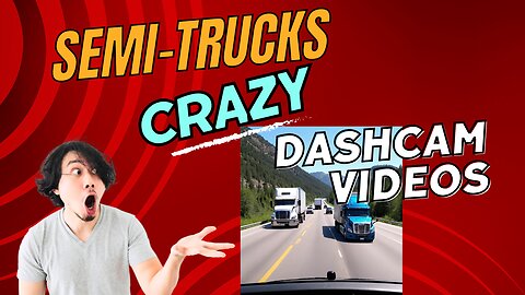 Semi-Trucks Crazy DashCam Videos