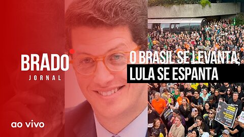 O BRASIL SE LEVANTA, LULA SE ESPANTA - AO VIVO: BRADO JORNAL - 22/05/2023