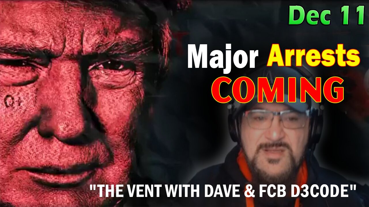 Major Decode Situation Update 12/11/23: "Major Arrests Coming: THE PULSE WITH DAVE"