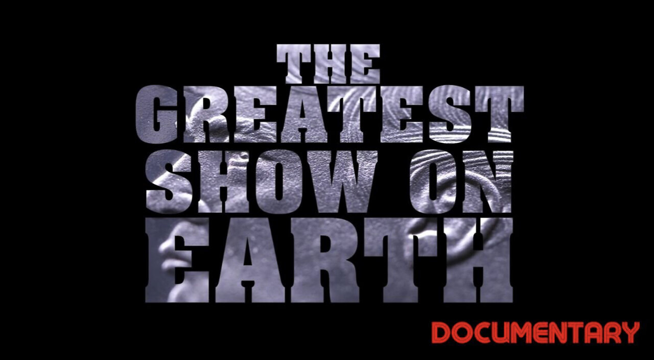 THE GREATEST SHOW ON EARTH