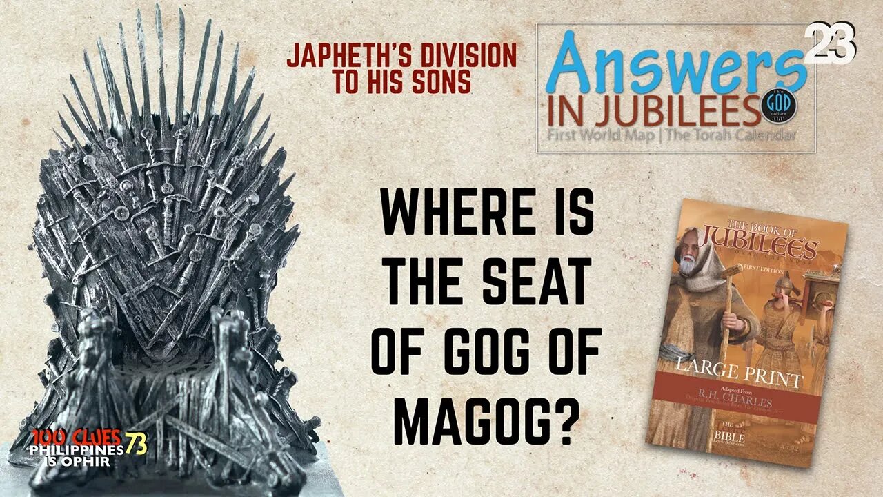 Where Is The Seat of Gog Of Magog? Japheth's Division to His Sons. Answers In Jubilees 23