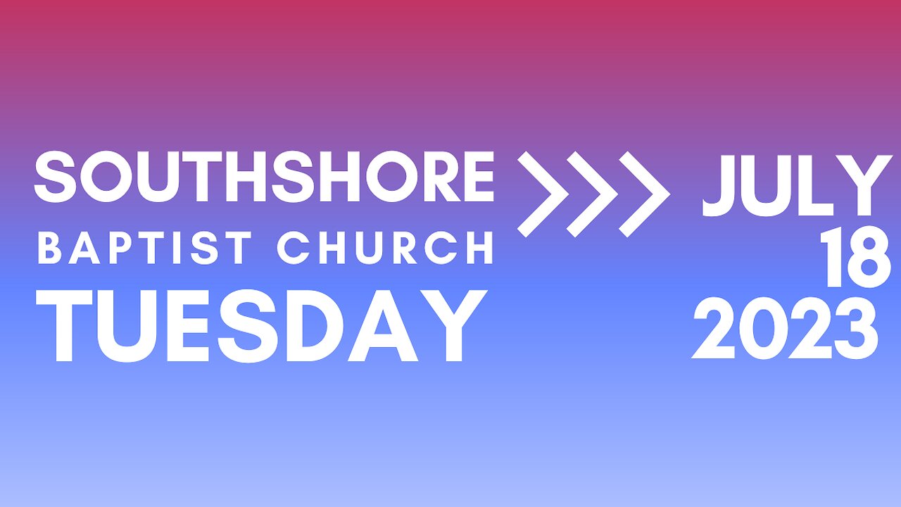 Wednesday Evening Service July 16 2023 I Pastor Jayme Jackson I Southshore Baptist Church