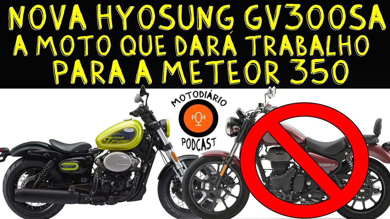 Nova MOTO BOBBER HYOSUNG GV300SA, a moto que dará trabalho para a METEOR 350