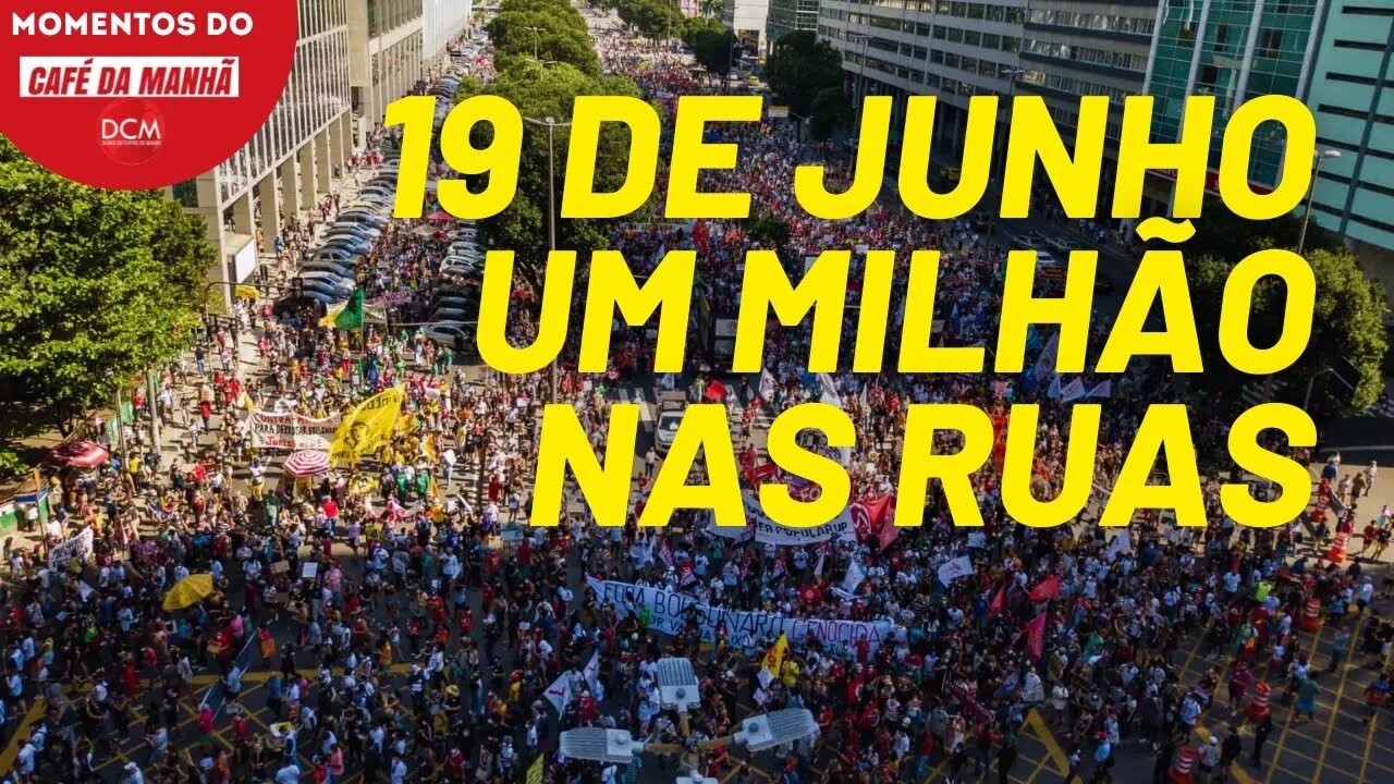 19 de junho: um milhão de pessoas nas ruas contra o governo do golpe e da fraude | Momentos