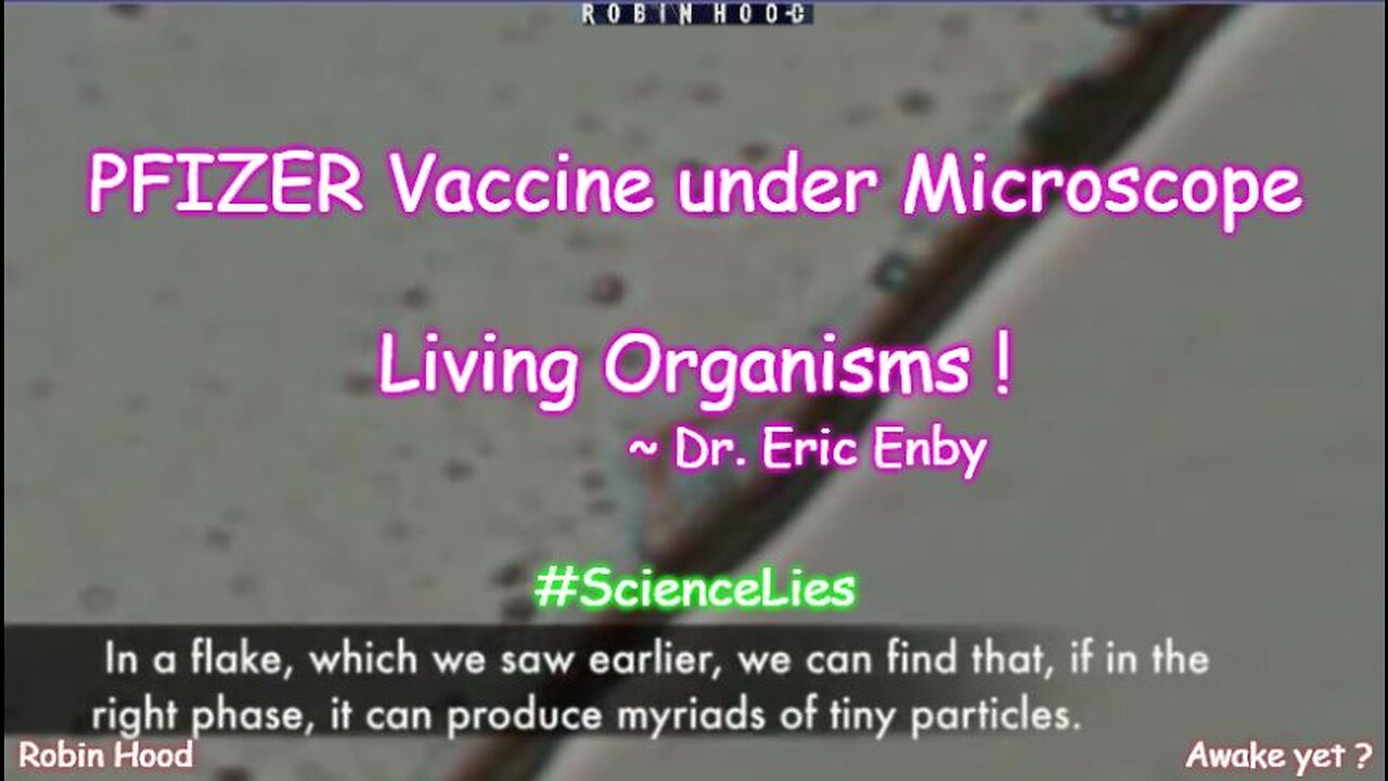 PFIZER Vaccine under Microscope - Living Organisms ! ~ Dr. Eric Enby