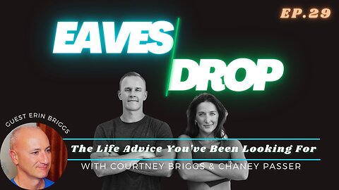 Eavesdrop Podcast - Ep 29: The Life Advice You've Been Looking For ft. Erin Briggs 2