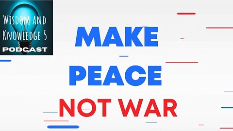 Make Peace Not War