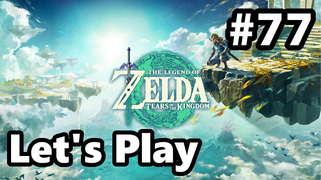 [Blind] Let's Play | Zelda - Tears of the Kingdom - Part 77