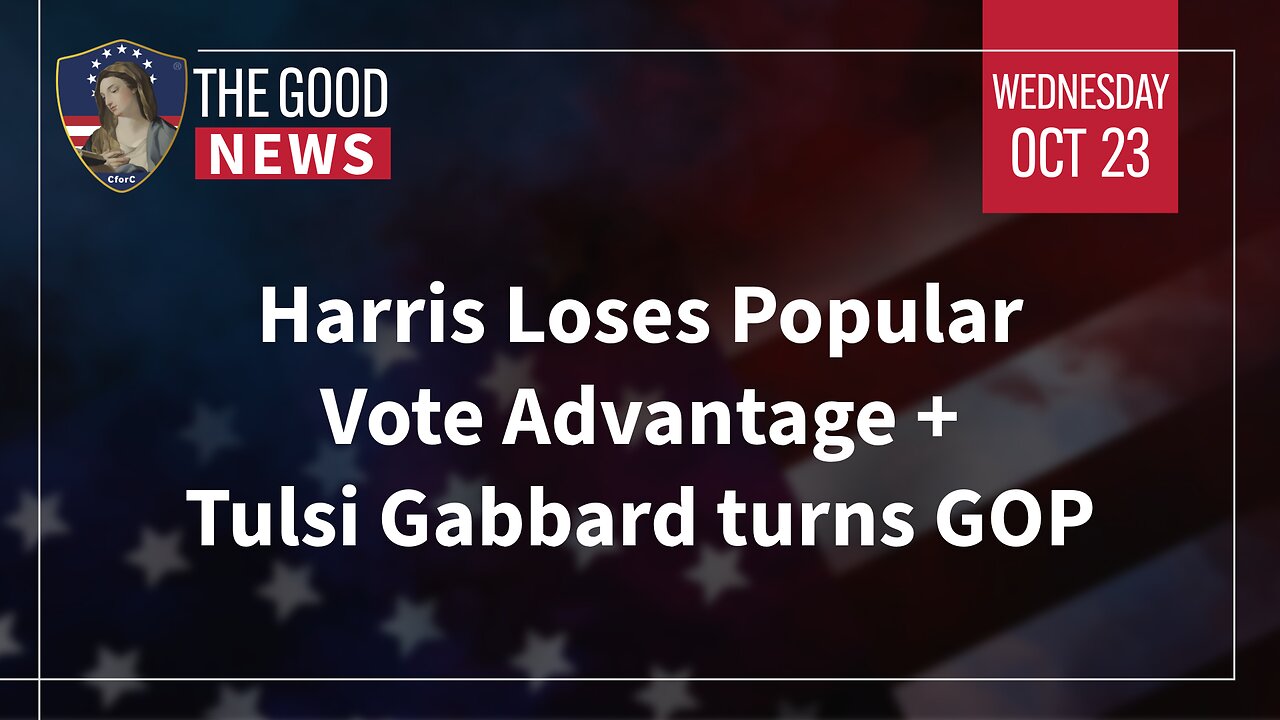 The Good News - Oct 23rd 2024: Harris Loses Popular Vote Advantage, Tulsi Gabbard turns GOP + More!