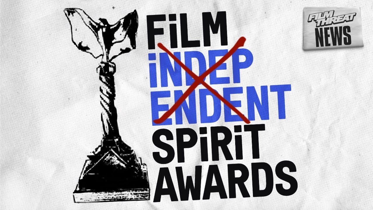 SPIRIT AWARDS NOT REALLY FOR INDEPENDENT FILM | Film Threat News