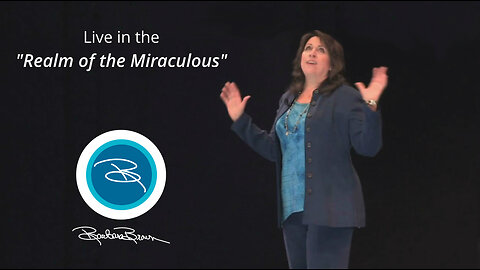 Barbara Brown - Live in the Realm of the Miraculous!