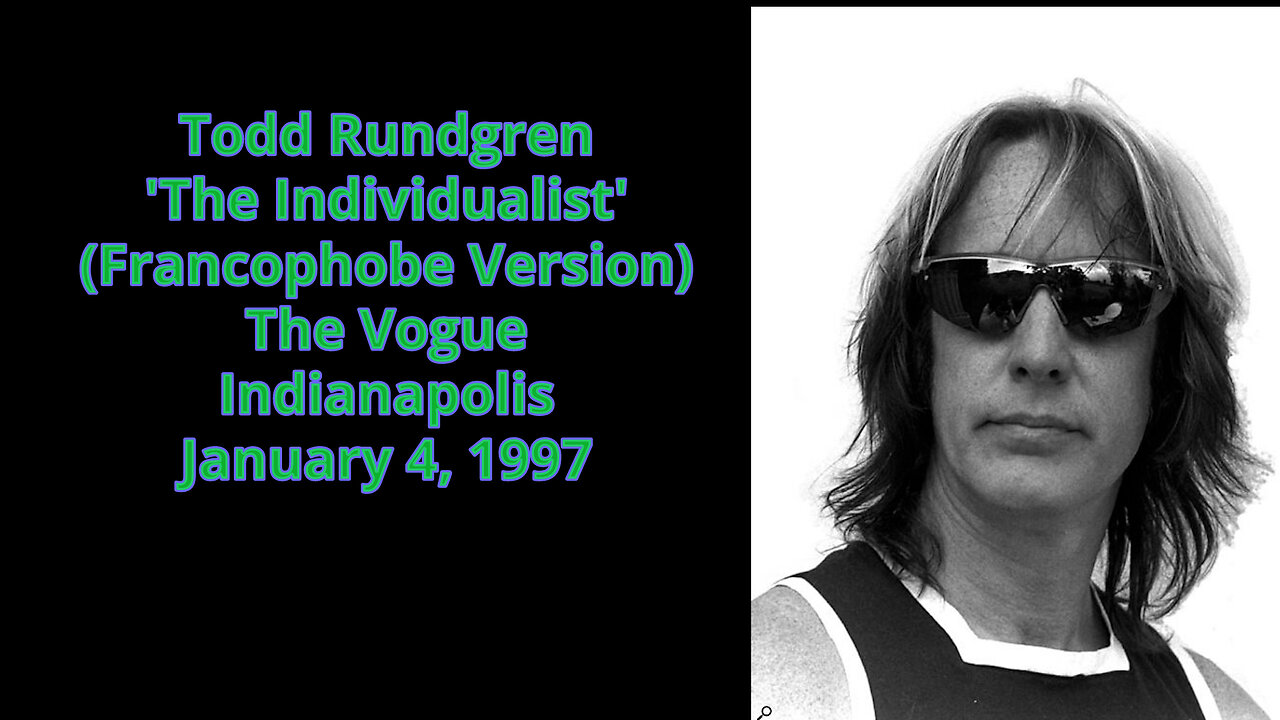 January 4, 1997 - 'The Individualist (Francophobe Version)' Todd Rundgren