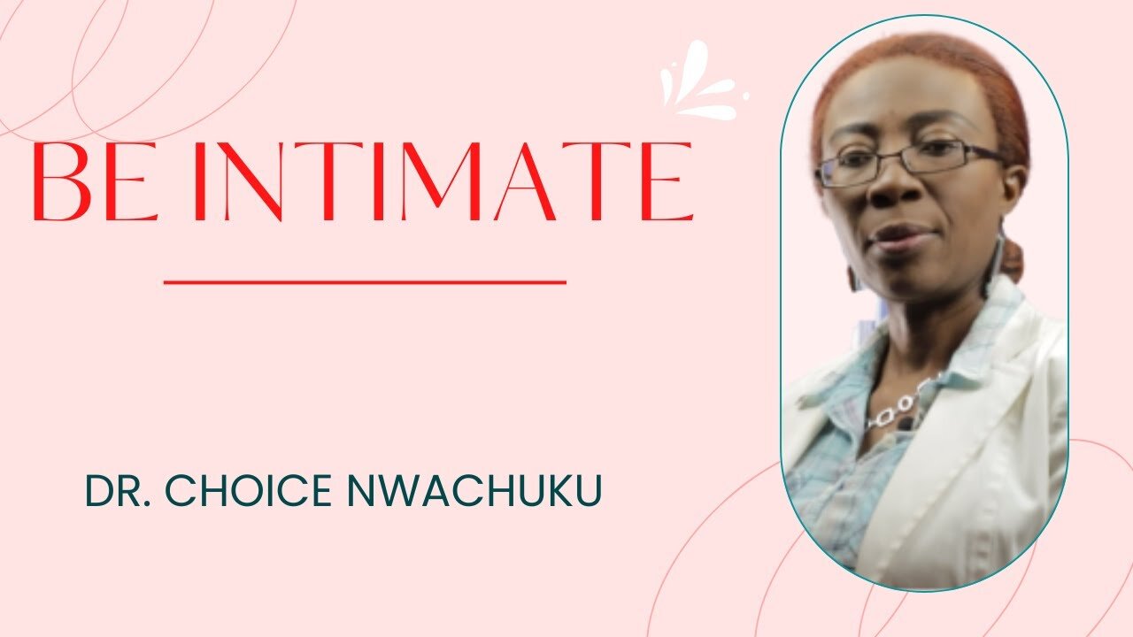 Be Intimate | Dr. Choice Nwachuku