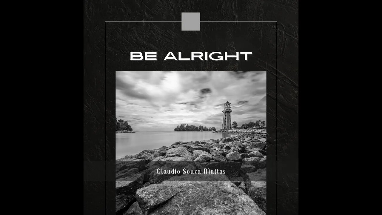 Claudio Souza Mattos - Be Alright